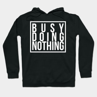 Busy doing nothing 2 Hoodie